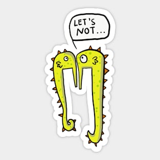 Let's not. Seahorse Sticker